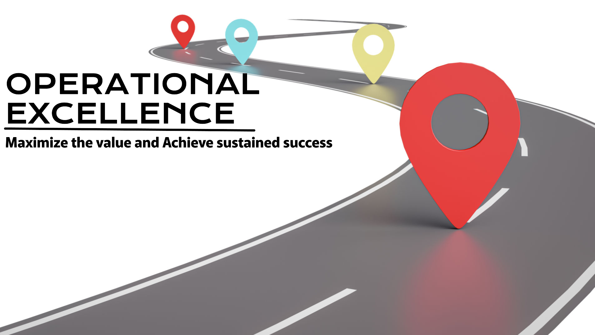 operational excellence to maximize the value and achieve success