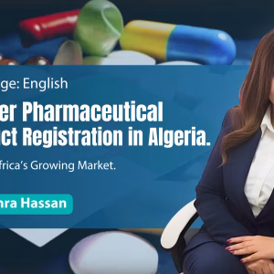 Mastering Pharmaceutical Product Registration in Algeria
